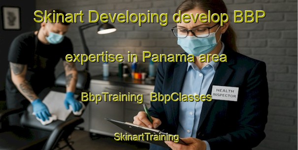 Skinart Developing develop BBP expertise in Panama area | BbpTraining | BbpClasses | SkinartTraining-Brazil