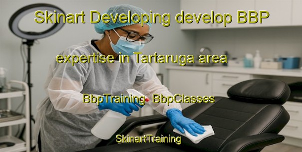 Skinart Developing develop BBP expertise in Tartaruga area | BbpTraining | BbpClasses | SkinartTraining-Brazil
