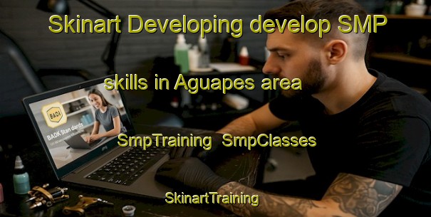Skinart Developing develop SMP skills in Aguapes area | SmpTraining | SmpClasses | SkinartTraining-Brazil