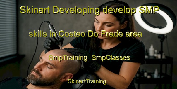 Skinart Developing develop SMP skills in Costao Do Frade area | SmpTraining | SmpClasses | SkinartTraining-Brazil