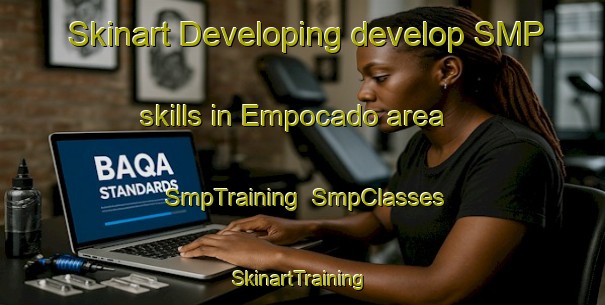 Skinart Developing develop SMP skills in Empocado area | SmpTraining | SmpClasses | SkinartTraining-Brazil