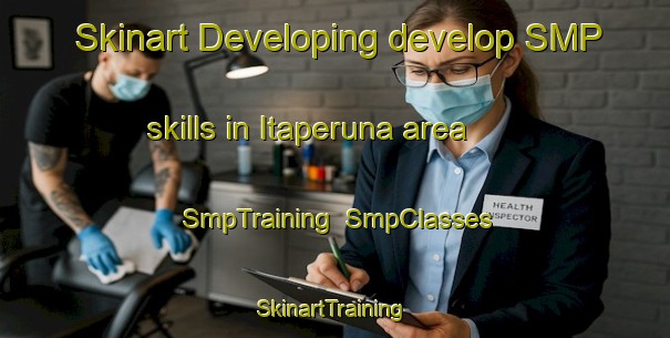 Skinart Developing develop SMP skills in Itaperuna area | SmpTraining | SmpClasses | SkinartTraining-Brazil