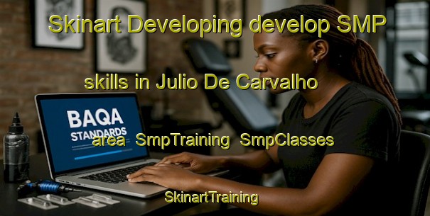 Skinart Developing develop SMP skills in Julio De Carvalho area | SmpTraining | SmpClasses | SkinartTraining-Brazil