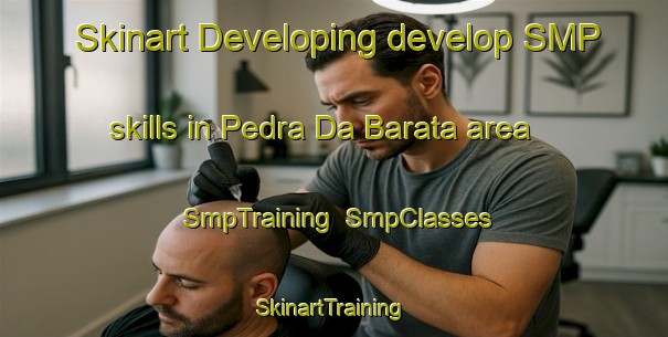 Skinart Developing develop SMP skills in Pedra Da Barata area | SmpTraining | SmpClasses | SkinartTraining-Brazil