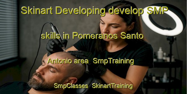 Skinart Developing develop SMP skills in Pomeranos Santo Antonio area | SmpTraining | SmpClasses | SkinartTraining-Brazil