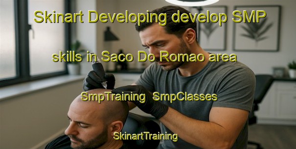 Skinart Developing develop SMP skills in Saco Do Romao area | SmpTraining | SmpClasses | SkinartTraining-Brazil