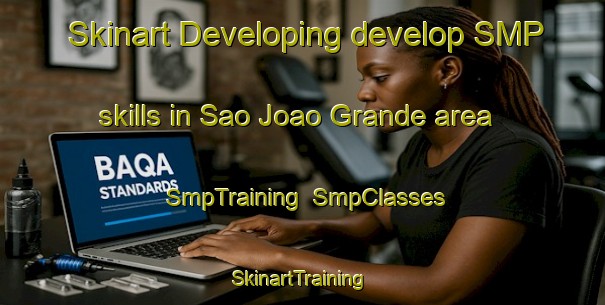 Skinart Developing develop SMP skills in Sao Joao Grande area | SmpTraining | SmpClasses | SkinartTraining-Brazil