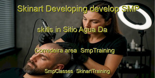 Skinart Developing develop SMP skills in Sitio Agua Da Corredeira area | SmpTraining | SmpClasses | SkinartTraining-Brazil