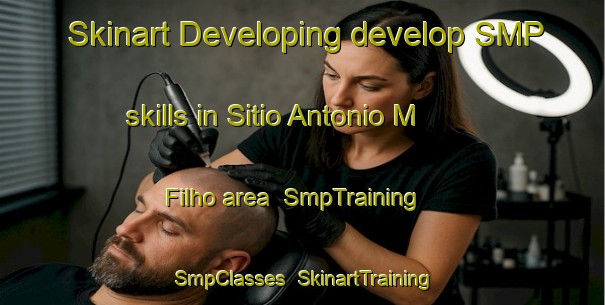 Skinart Developing develop SMP skills in Sitio Antonio M  Filho area | SmpTraining | SmpClasses | SkinartTraining-Brazil