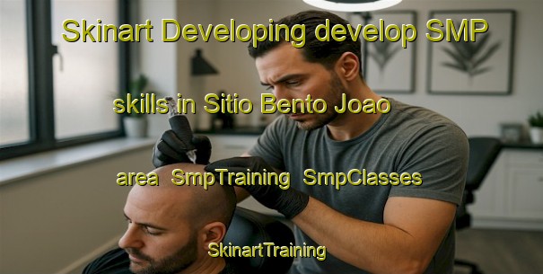 Skinart Developing develop SMP skills in Sitio Bento Joao area | SmpTraining | SmpClasses | SkinartTraining-Brazil