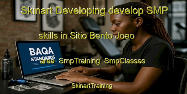 Skinart Developing develop SMP skills in Sitio Bento Joao area | SmpTraining | SmpClasses | SkinartTraining-Brazil