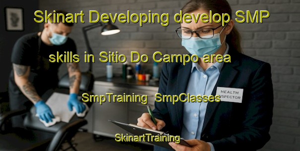 Skinart Developing develop SMP skills in Sitio Do Campo area | SmpTraining | SmpClasses | SkinartTraining-Brazil