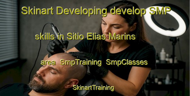 Skinart Developing develop SMP skills in Sitio Elias Marins area | SmpTraining | SmpClasses | SkinartTraining-Brazil