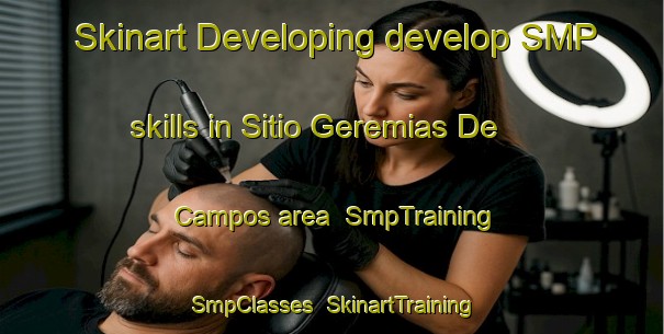 Skinart Developing develop SMP skills in Sitio Geremias De Campos area | SmpTraining | SmpClasses | SkinartTraining-Brazil
