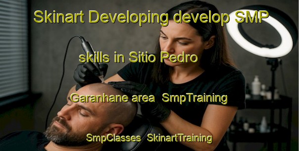 Skinart Developing develop SMP skills in Sitio Pedro Garanhane area | SmpTraining | SmpClasses | SkinartTraining-Brazil