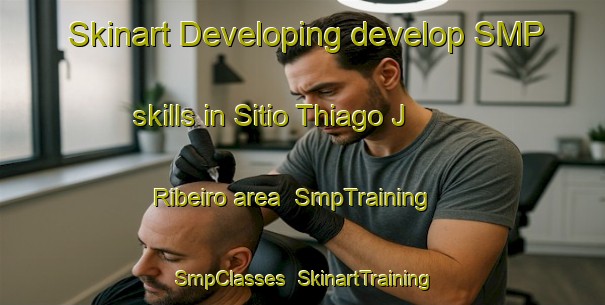 Skinart Developing develop SMP skills in Sitio Thiago J  Ribeiro area | SmpTraining | SmpClasses | SkinartTraining-Brazil
