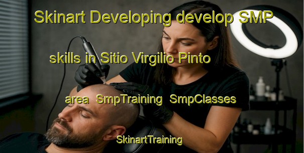 Skinart Developing develop SMP skills in Sitio Virgilio Pinto area | SmpTraining | SmpClasses | SkinartTraining-Brazil
