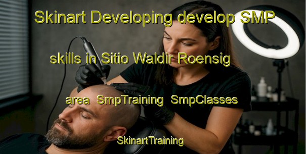 Skinart Developing develop SMP skills in Sitio Waldir Roensig area | SmpTraining | SmpClasses | SkinartTraining-Brazil