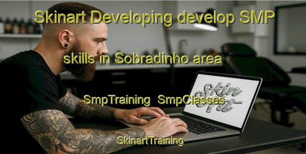 Skinart Developing develop SMP skills in Sobradinho area | SmpTraining | SmpClasses | SkinartTraining-Brazil