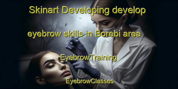 Skinart Developing develop eyebrow skills in Borebi area | EyebrowTraining | EyebrowClasses | SkinartTraining-Brazil