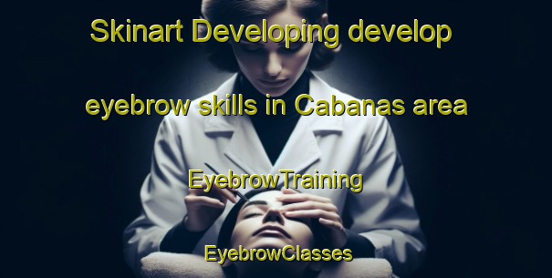 Skinart Developing develop eyebrow skills in Cabanas area | EyebrowTraining | EyebrowClasses | SkinartTraining-Brazil