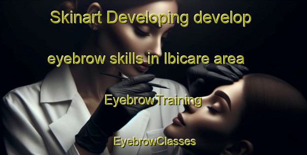 Skinart Developing develop eyebrow skills in Ibicare area | EyebrowTraining | EyebrowClasses | SkinartTraining-Brazil