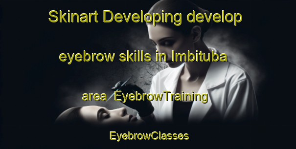 Skinart Developing develop eyebrow skills in Imbituba area | EyebrowTraining | EyebrowClasses | SkinartTraining-Brazil
