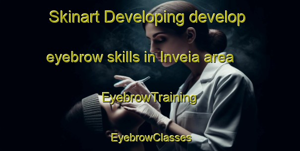 Skinart Developing develop eyebrow skills in Inveia area | EyebrowTraining | EyebrowClasses | SkinartTraining-Brazil