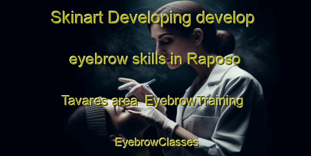 Skinart Developing develop eyebrow skills in Raposo Tavares area | EyebrowTraining | EyebrowClasses | SkinartTraining-Brazil