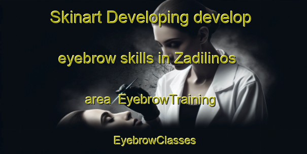 Skinart Developing develop eyebrow skills in Zadilinos area | EyebrowTraining | EyebrowClasses | SkinartTraining-Brazil