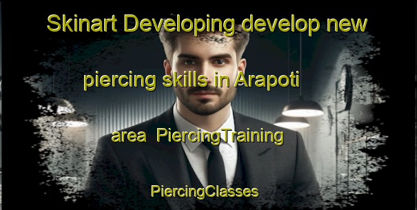 Skinart Developing develop new piercing skills in Arapoti area | PiercingTraining | PiercingClasses | SkinartTraining-Brazil