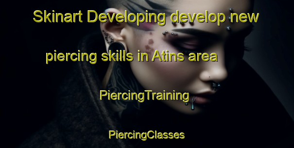 Skinart Developing develop new piercing skills in Atins area | #PiercingTraining #PiercingClasses #SkinartTraining-Brazil