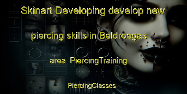 Skinart Developing develop new piercing skills in Beldroegas area | PiercingTraining | PiercingClasses | SkinartTraining-Brazil