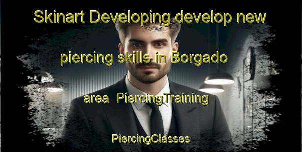 Skinart Developing develop new piercing skills in Borgado area | #PiercingTraining #PiercingClasses #SkinartTraining-Brazil