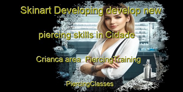 Skinart Developing develop new piercing skills in Cidade Crianca area | PiercingTraining | PiercingClasses | SkinartTraining-Brazil