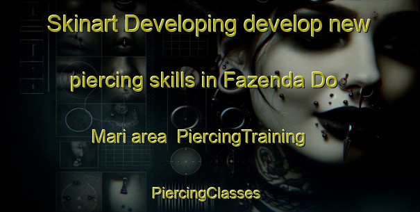 Skinart Developing develop new piercing skills in Fazenda Do Mari area | PiercingTraining | PiercingClasses | SkinartTraining-Brazil