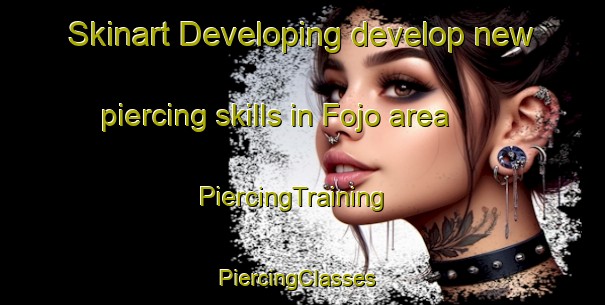 Skinart Developing develop new piercing skills in Fojo area | PiercingTraining | PiercingClasses | SkinartTraining-Brazil