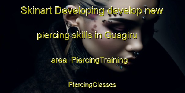 Skinart Developing develop new piercing skills in Guagiru area | #PiercingTraining #PiercingClasses #SkinartTraining-Brazil