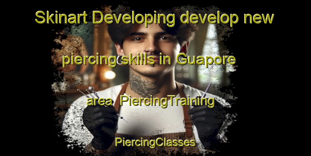 Skinart Developing develop new piercing skills in Guapore area | #PiercingTraining #PiercingClasses #SkinartTraining-Brazil