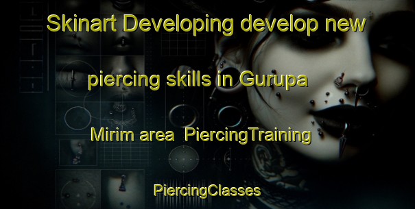 Skinart Developing develop new piercing skills in Gurupa Mirim area | #PiercingTraining #PiercingClasses #SkinartTraining-Brazil