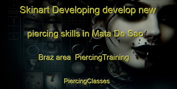 Skinart Developing develop new piercing skills in Mata De Sao Braz area | PiercingTraining | PiercingClasses | SkinartTraining-Brazil