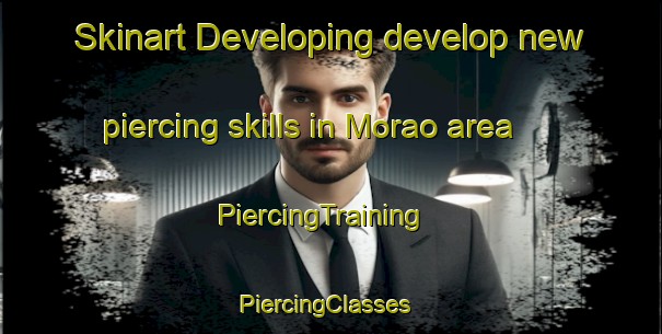 Skinart Developing develop new piercing skills in Morao area | PiercingTraining | PiercingClasses | SkinartTraining-Brazil