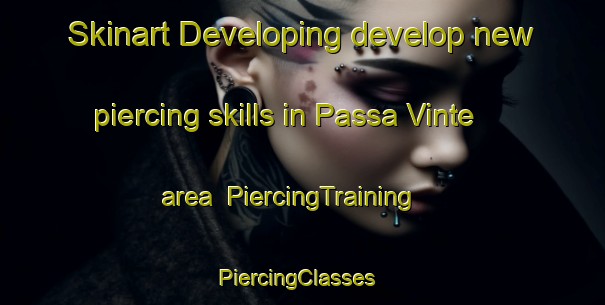 Skinart Developing develop new piercing skills in Passa Vinte area | PiercingTraining | PiercingClasses | SkinartTraining-Brazil