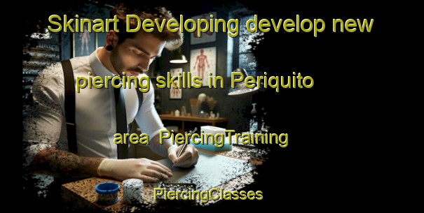Skinart Developing develop new piercing skills in Periquito area | PiercingTraining | PiercingClasses | SkinartTraining-Brazil