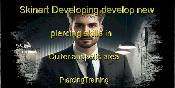 Skinart Developing develop new piercing skills in Quiterianopolis area | PiercingTraining | PiercingClasses | SkinartTraining-Brazil