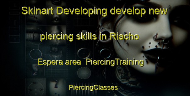 Skinart Developing develop new piercing skills in Riacho Espera area | PiercingTraining | PiercingClasses | SkinartTraining-Brazil