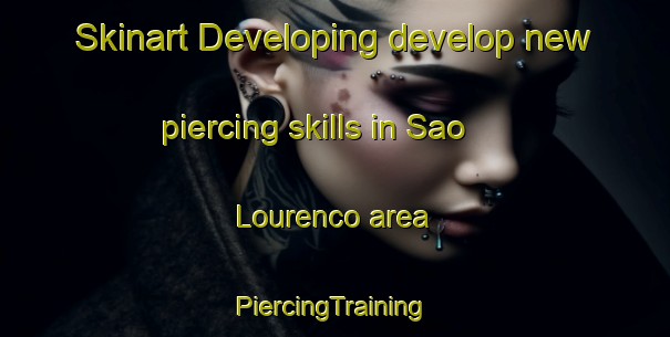 Skinart Developing develop new piercing skills in Sao Lourenco area | #PiercingTraining #PiercingClasses #SkinartTraining-Brazil