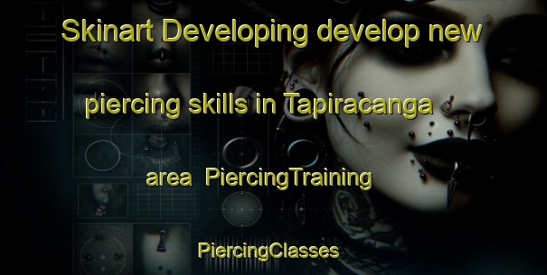 Skinart Developing develop new piercing skills in Tapiracanga area | PiercingTraining | PiercingClasses | SkinartTraining-Brazil