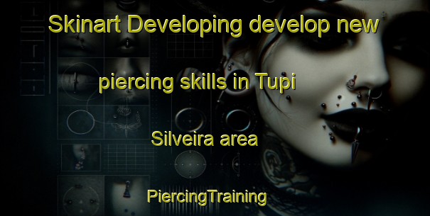 Skinart Developing develop new piercing skills in Tupi Silveira area | PiercingTraining | PiercingClasses | SkinartTraining-Brazil