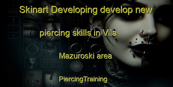 Skinart Developing develop new piercing skills in Vila Mazuroski area | PiercingTraining | PiercingClasses | SkinartTraining-Brazil